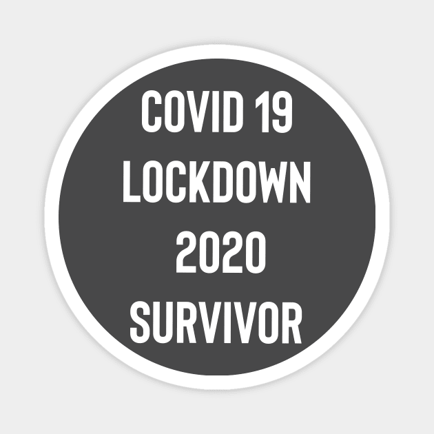 Covid 19 Lockdown 2020 Survivor Magnet by AlternativeEye